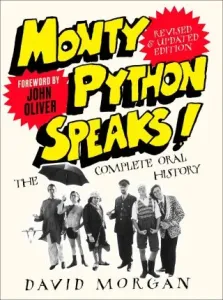 Monty Python Speaks! Revised and Updated Edition - The Complete Oral History (Morgan David)(Paperback / softback)