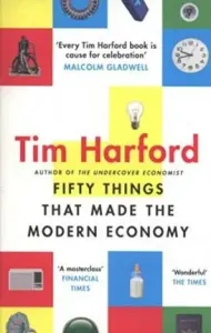 Fifty Things that Made the Modern Economy (Harford Tim)(Paperback / softback)