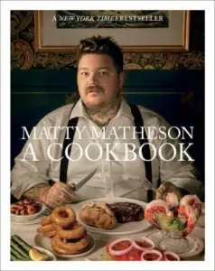 Matty Matheson: A Cookbook (Matheson Matty)(Pevná vazba)