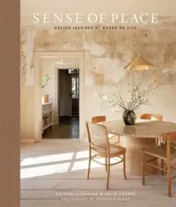 Sense of Place: Design Inspired by Where We Live - Caitlin Flemming, Julie Goebel, Stephanie Russo