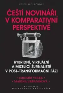 Čeští novináři v komparativní perspektivě - Volek Jaromír, Urbaníková Marína