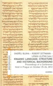 Knaanic Language: Structure and Historical Background (AJ) - Robert Dittmann, Lenka Uličná, Ondřej Bláha