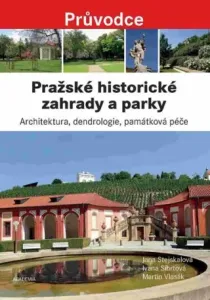 Pražské historické zahrady a parky - Martin Vlasák, Jana Stejskalová, Ivana Síbrtová