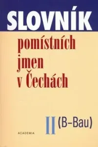 Slovník pomístních jmen v Čechách II. (B - Bau) - Jana Matúšová, kolektiv autorů