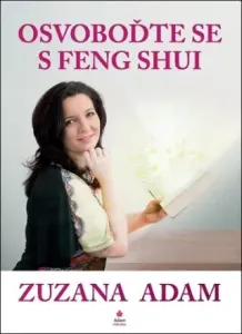 Osvoboďte se s Feng Shui - Zuzana Adam #2977084