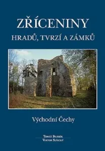 Zříceniny hradů, tvrzí a zámků - Východní Čechy - Tomáš Durdík, Viktor Sušický