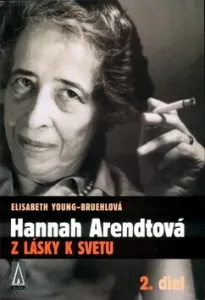 Hannah Arendtová   Z lásky k svetu - Elisabeth Young-Bruehlová