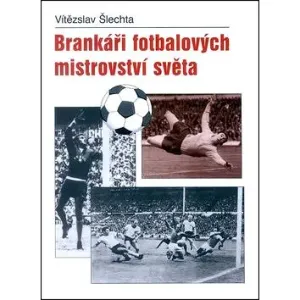 Brankáři fotbalových mistrovství světa - Vítězslav Šlechta