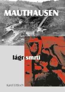 Mauthausen lágr smrti - Littloch Karel