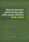 Sborník Asociace učitelů češtiny jako cizího jazyka (AUČCJ) 2005-2006 - kolektiv autorů