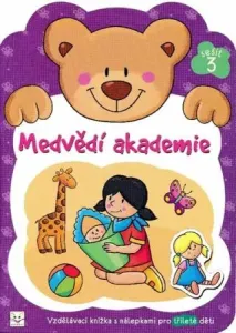 Medvědí akademie 3: Vzdělávací knížka s nálepkami pro tříleté děti
