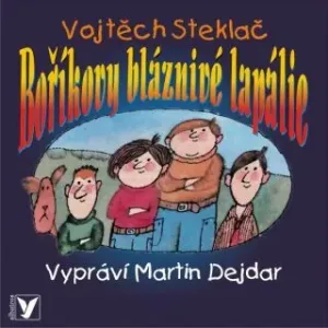 Boříkovy bláznivé lapálie - Vojtěch Steklač - audiokniha #2979858