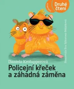 Policejní křeček a záhadná záměna - Daniela Krolupperová - e-kniha