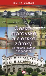 České, moravské a slezské zámky ve faktech, mýtech a legendách - Vladimír Liška - e-kniha