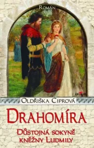Drahomíra - Důstojná sokyně kněžny Ludmily - Oldřiška Ciprová