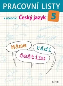 Pracovní listy k učebnici Máme rádi češtinu 5 - Lenka Bradáčová, Miroslava Horáčková