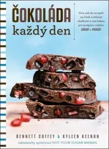 Čokoláda každý den – Více než 85 receptů na čistě rostlinné sladkosti z raw kakaa pro podporu vašeho zdraví a pohody - COFFEY Bennett, KEENAN Kyleen