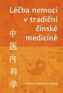 Léčba nemocí v tradiční čínské medicíně - Vladimír Georgijevič Načatoj