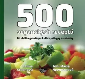500 veganských receptů - Od chilli a gulášů po koláče, nákypy a sušenky - Celine Steen, Joni M. Newman