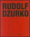 JÁ NEDĚLÁM UMĚNÍ - Rudolf Dzurko