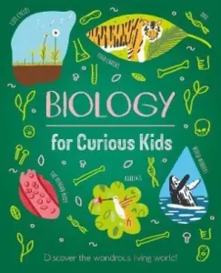 Biology for Curious Kids : Discover the Wondrous Living World! - Baker Laura