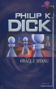 Hráči z Titanu - Philip K. Dick