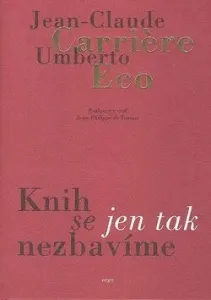 Knih se jen tak nezbavíme - Umberto Eco, Jean-Claude Carriere #5063903
