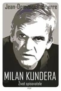 Milan Kundera Život spisovatele - Jean-Dominique Brierre