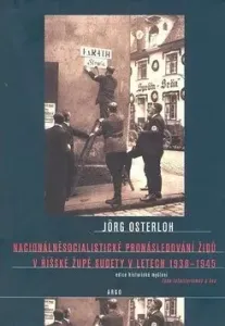 Nacionálně socialistické pronásledování Židů v říšské župě Sudety - Jorg Osterloh