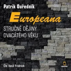 Europeana: Stručné dějiny dvacátého věku - Patrik Ouředník - audiokniha