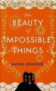 Beauty of Impossible Things (Donohue Rachel)(Pevná vazba)