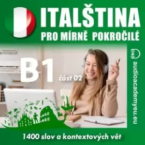 Italština pro mírně pokročilé B1 - část 2 - Tomáš Dvořáček - audiokniha