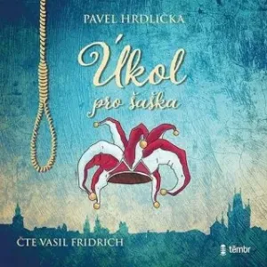 Úkol pro šaška - Pavel Hrdlička, Vasil Fridrich - audiokniha