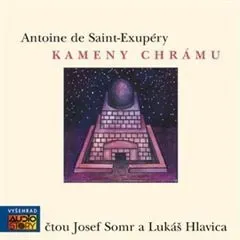Kameny chrámu - Antoine de Saint-Exupéry, Věra Dvořáková - audiokniha
