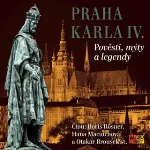 Praha Karla IV. - Alois Jirásek, Julius Košnář, Eduard Petiška, Václav Cibula - audiokniha