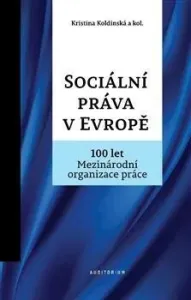Sociální práva v Evropě - 100 let Mezinárodní organizace práce MOP - Kristina Koldinská
