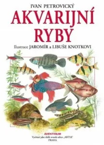 Akvarijní ryby - Ivan Petrovický, Jaromír Knotek, Libuše Knotková
