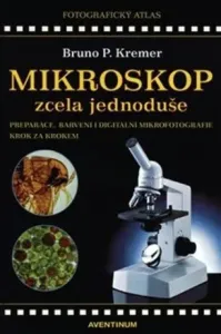 Mikroskop zcela jednoduše - Bruno P. Kremer #4105402