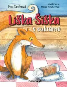 Liška Šiška v cukrárně - Iva Gecková, Marie Nováčková - e-kniha