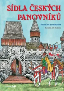 Sídla českých panovníků - Stanislava Jarolímková, Jiří Filípek - e-kniha