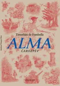 Alma - Čarozpěv - Timothée de Fombelle