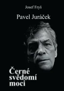 Pavel Juráček - Černé svědomí moci - Josef Fryš