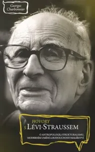 Hovory s Lévi-Straussem - Claude Lévi-Strauss, Charbonnier Georges