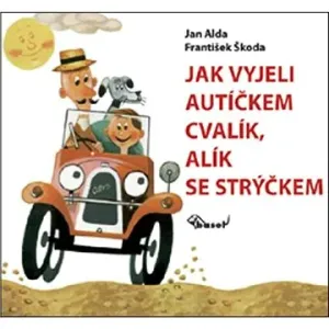 Jak vyjeli autíčkem Cvalík, Alík se strýčkem - Jindřich Škoda, Jan Alda