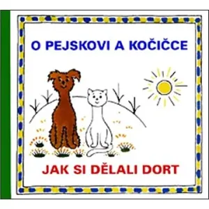O pejskovi a kočičce - Jak si dělali dort - Josef Čapek, Josef Tokstein