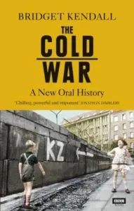 The Cold War: A New Oral History (Kendall Bridget)(Paperback)