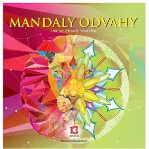 Bhakti Mandaly odvahy - Alexandra Kovandová