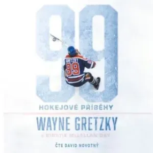 99: Hokejové příběhy - Wayne Gretzky, Kirstie McLellan Day - audiokniha #2982189