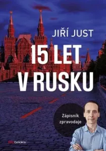 15 let v Rusku - Jiří Just