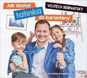 Vojtěch Bernatský: Jak dostat tatínka do karantény - Vojtěch Bernatský - audiokniha #2989282